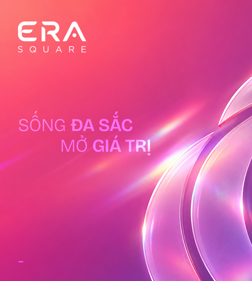 ERA Square – Sống đa sắc, mở giá trị
